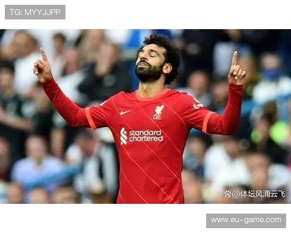 萨拉赫达成300球参与里程碑，红军传奇再添辉煌